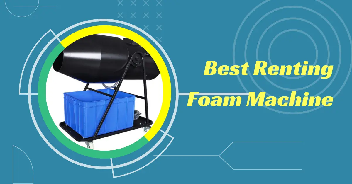 Best Renting Foam Machine