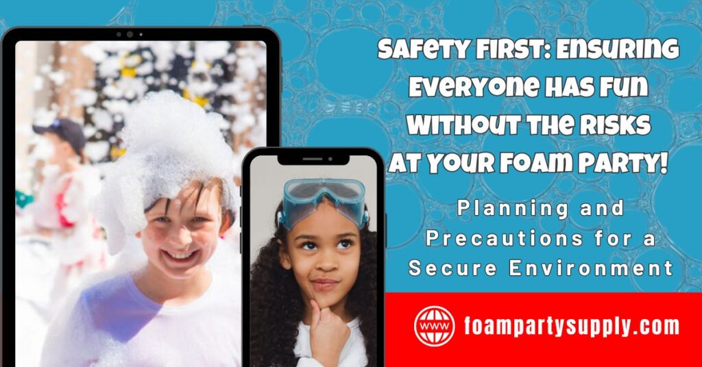 Fun Without the Risks at Your Foam Party 5 Ensuring Everyone Has Fun Without the Risks - Foam Party Supply
