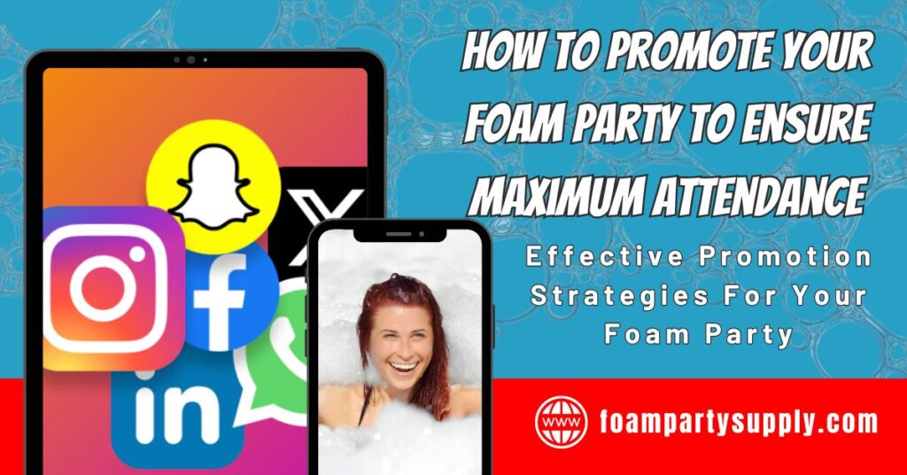 How To Promote Your Foam Party 6 How To Promote Your Foam Party To Ensure Maximum Attendance