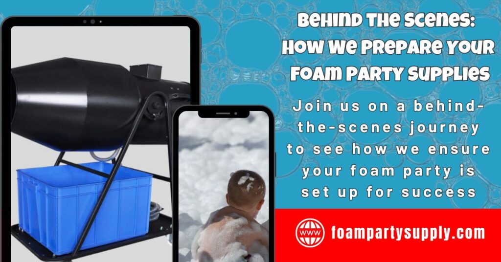 How We Prepare Your Foam Party Supplies 1 Foam Machine Manufacturer - Foam Party Supply